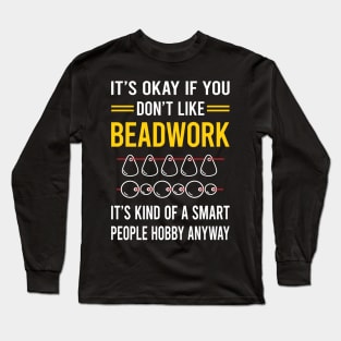 Smart People Hobby Beadwork Beading Bead Beads Long Sleeve T-Shirt